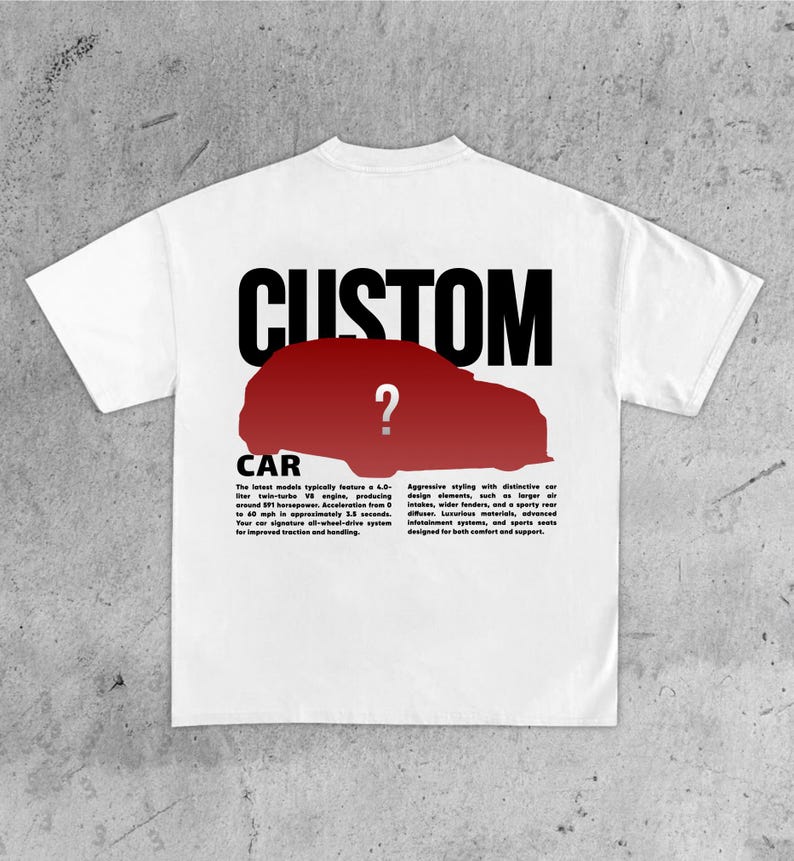 May include: White t-shirt with a graphic design featuring the word "CUSTOM" above a red car silhouette with a question mark. Below the car, the word "CAR" is printed. Additional text describes car features.