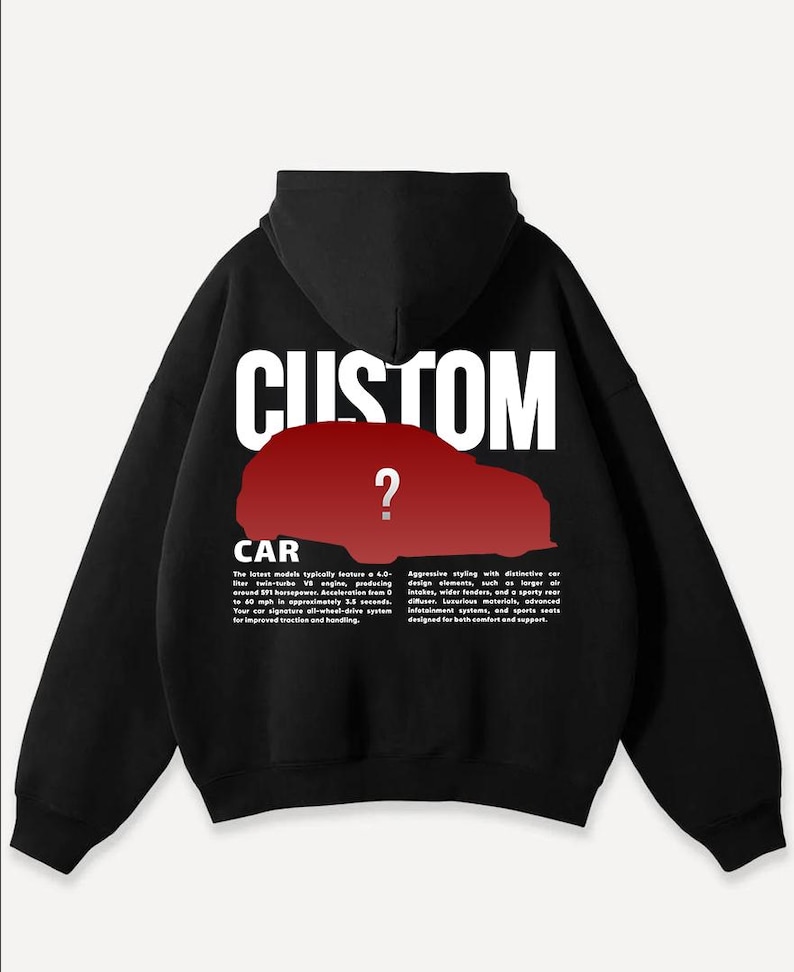 May include: Black hoodie with the word "CUSTOM" in white block letters across the back, above a red car silhouette with a question mark. The word "CAR" is below the car graphic, with text describing car features.