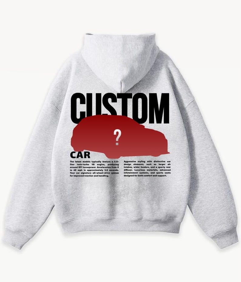 May include: A light gray hoodie with the word "CUSTOM" in large black letters above a red car silhouette with a question mark. The word "CAR" is below the car silhouette, with text describing car features.