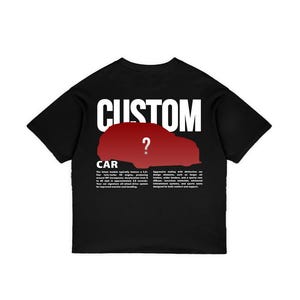 May include: Black t-shirt with the word "CUSTOM" in large white letters across the back. Below is a red car silhouette with a question mark. The word "CAR" is below the car silhouette.
