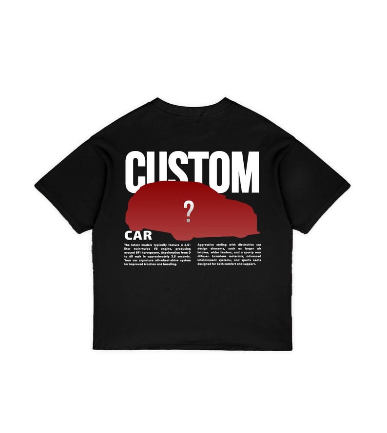 May include: Black t-shirt with the word "CUSTOM" in large white letters across the back. Below is a red car silhouette with a question mark. The word "CAR" is below the car silhouette.