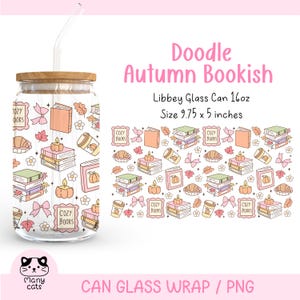 May include: A clear glass can-shaped tumbler with a wooden lid and a straw. The tumbler is decorated with a repeating pattern of books, pumpkins, bows, and autumn leaves. The text "Doodle Autumn Bookish" is displayed in pink.