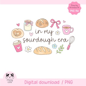May include: A digital illustration with the text "in my sourdough era" surrounded by bread, a coffee cup, a whisk, and other baking-related elements. The image is in soft pastel colors with a cute, whimsical style. Includes the text "Digital download / PNG".