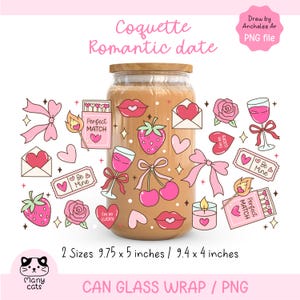 May include: A digital design for a glass can wrap with a romantic theme. The design features pink hearts, lips, strawberries, cherries, roses, and wine glasses. Text includes "Coquette Romantic date", "Perfect Match", and "Be Mine". The can wrap is available in two sizes: 24.77 x 12.7 cm and 23.88 x 10.16 cm.
