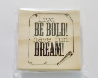 Live Be Bold Have Fun Dream Rubber Stamp