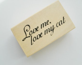 Love me, love my cat Rubber Stamp NEW