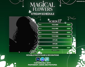 May include: A dark green digital stream schedule template titled MAGICAL FLOWERS. It features a silhouette frame for a profile photo, a weekly schedule list with placeholders for titles and times, and decorative floral elements with butterfly icons.