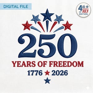 May include: A digital embroidery design featuring the large dark blue number 250, with the red text YEARS OF FREEDOM below it. The dates 1776 and 2026 are separated by a red star, with a blue star below. Above are blue and red star motifs.