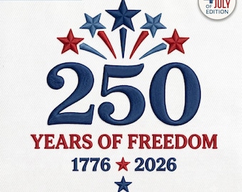Patriotic USA Embroidery Design, 250 Years Freedom, American Celebration (Digital File), 3 Sizes