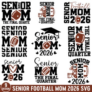 May include: Nine black and brown Senior Football Mom 2026 SVG designs. Each design includes text and a football, with variations such as helmets, hearts, and graduation caps. The phrase "The Final Quarter" is also present in some designs.