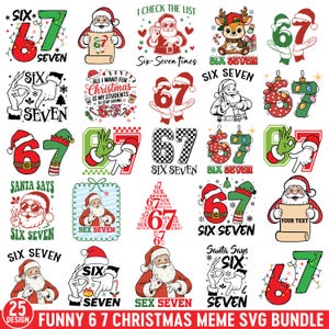 Op de afbeelding: Een verzameling van 25 kerst-thema SVG-ontwerpen met de kerstman, de nummers 6 en 7 en de zin "Six Seven". De ontwerpen bevatten verschillende lettertypen, kleuren en stijlen, perfect voor vakantieknutselprojecten.