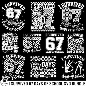 May include: A collection of ten black and white designs with the text "I Survived 67 Days of School". The designs feature the number 67 in various styles, along with decorative elements like stars, flowers, and hands.
