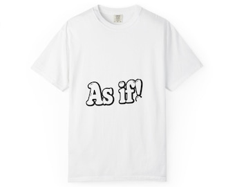 ¡Como si nada! Camiseta, Camiseta Comfort Colors, Camiseta con cita de película de los 90, Cultura pop nostálgica, Top divertido y atrevido, Inspirado en Clueless, Moda Y2K