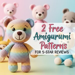 May include: A colorful, crocheted teddy bear with a rainbow design stands in front of other crocheted bears. The image includes the text "2 Free Amigurumi Patterns For 5-Star Reviews."