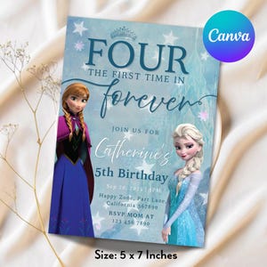 May include: Frozen themed birthday invitation with a blue and white background featuring the characters Anna and Elsa. The invitation reads "Four, the first time in forever, Join us for Catherine's 5th Birthday, Sep 20, 2025 | 4PM, Happy Zone, Part Lane, California 567890, RSVP Mom at 123 456 7890". The invitation is 5 x 7 inches.