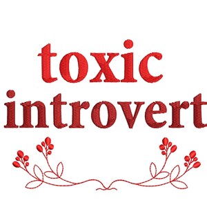 Può includere: Testo ricamato rosso su sfondo bianco: "toxic introvert". Un motivo floreale rosso decora la parte inferiore. Adatto per abbigliamento o accessori.