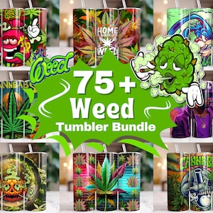 May include: A collection of 75+ weed-themed tumblers with various designs. The tumblers feature colourful graphics of cannabis leaves, cartoon characters, and text. The tumblers are cylindrical and include a straw.