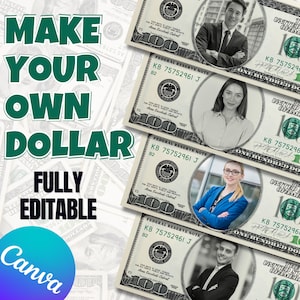 May include: Image showing custom dollar bills with portraits, set against a backdrop of scattered dollar bills. The text "MAKE YOUR OWN DOLLAR" and "FULLY EDITABLE" is displayed in green and black. The Canva logo is also visible.