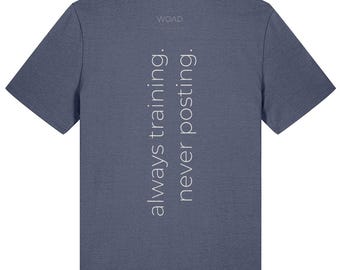 Always Training Never Posting | Organic Gym T-Shirt | Pump Cover | Powerlifting CrossFit Slogan Tee | Printed in UK