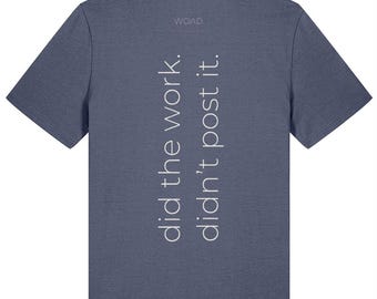 Did The Work. Didn't Post It. | Organic Gym T-Shirt | Pump Cover | Powerlifting CrossFit Slogan Tee | Printed in UK
