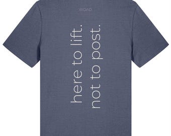 Here to Lift. Not To Post. | Organic Gym T-Shirt | Pump Cover | Powerlifting CrossFit Slogan Tee | Printed in UK
