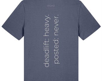 Deadlift Heavy. Posted Never. | Organic Gym T-Shirt | Pump Cover | Powerlifting CrossFit Slogan Tee | Printed in UK