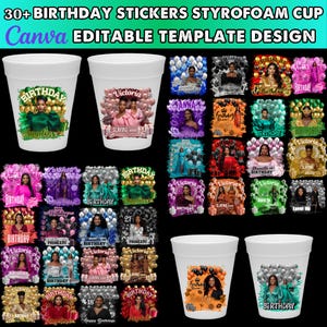 May include: White styrofoam cups with colorful birthday sticker designs. The stickers feature images of women, balloons, and text such as "Birthday", "Victoria", and "Slaying 2000". The image also includes the text "30+ BIRTHDAY STICKERS STYROFOAM CUP Canva EDITABLE TEMPLATE DESIGN".
