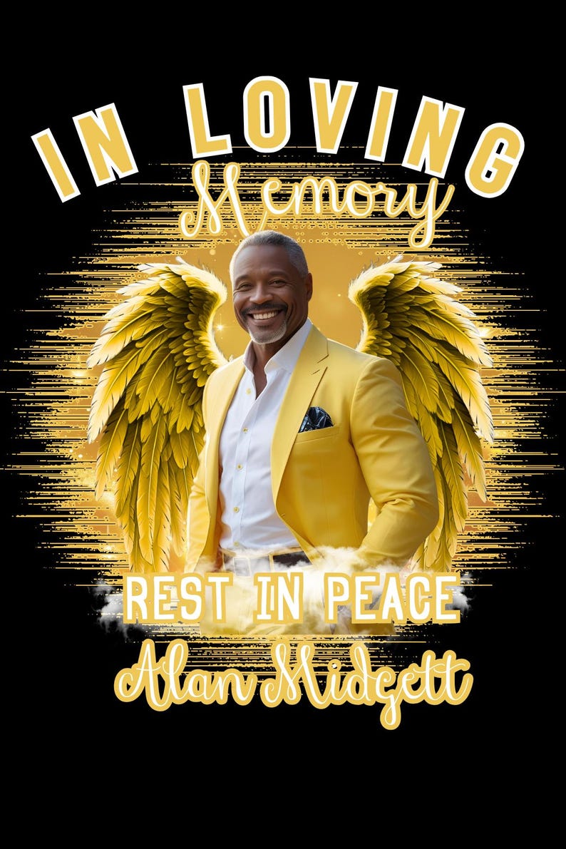 May include: A memorial graphic with the text "IN LOVING Memory" and "REST IN PEACE Alan Midgett". The image features a smiling man in a yellow suit with golden angel wings against a black background.