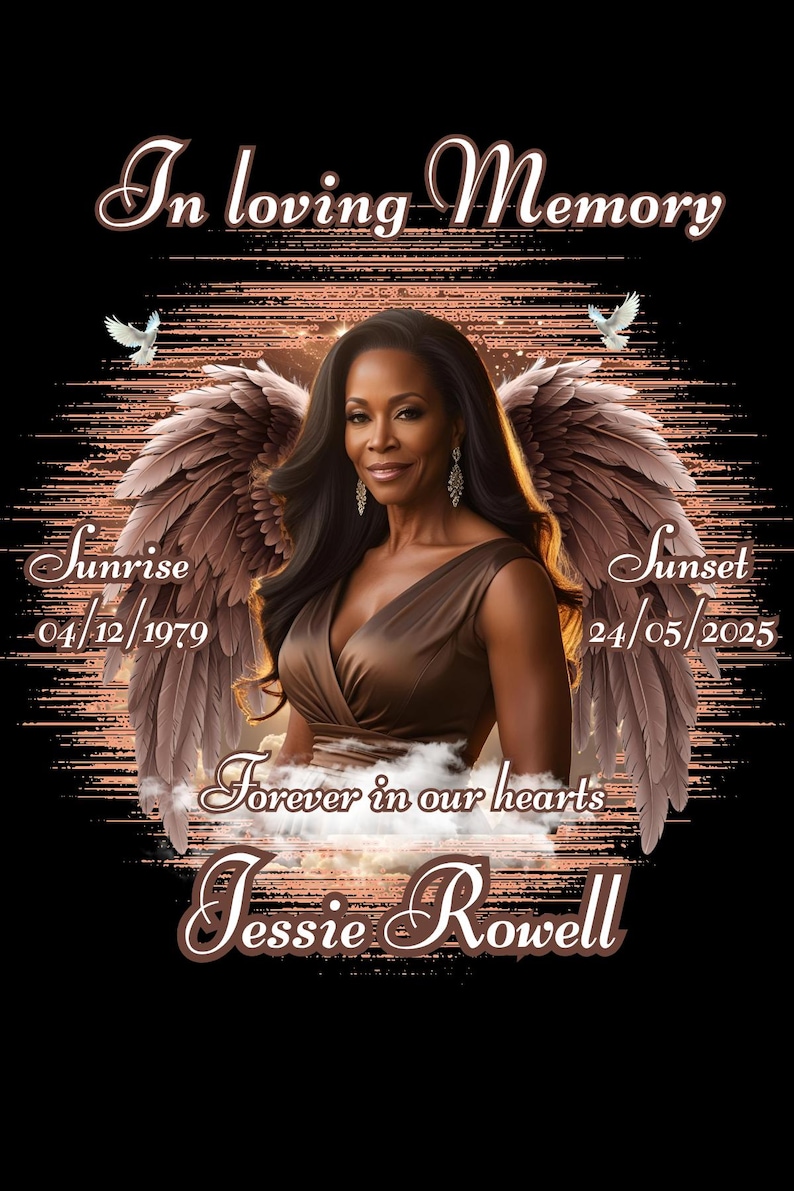 May include: A memorial graphic with a woman depicted with angel wings, the text "In loving Memory," and the name "Jessie Rowell." Dates of birth and passing are included, along with the phrase "Forever in our hearts."