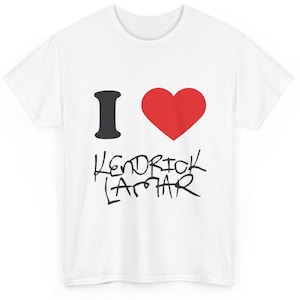I Love Kendrick Lamar Tee, Unisex T-Shirt for Music Lovers, Hip Hop Gift, Concert Wear, Fan Apparel