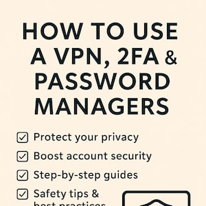 VPN, 2FA and Password Managers – Printable Digital Safety Checklist for Beginners