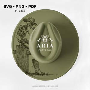 May include: An olive green cowboy hat with a skeleton illustration and the text "ARIA PATTERNS". The hat has a wide brim and a structured crown. The image also includes the text "SVG - PNG - PDF FILES" and "ARIAPATTERNS.ETSY.COM".