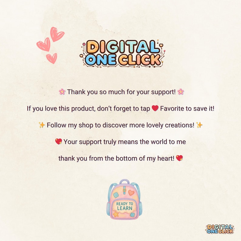 May include: A digital graphic with the text "DIGITAL ONE CLICK" in a colorful, playful font. The image includes hearts, stars, and a cartoon backpack with the words "READY TO LEARN". The text expresses gratitude and encourages saving the product.