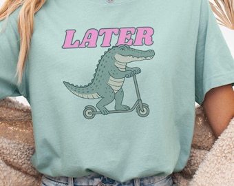 Later Gator Shirt, Funny Alligator Shirt, Southern Saying Tee, Retro Gator Shirt, Florida Graphic Tee, Sarcastic Tshirt, Funny Meme Mom Gift