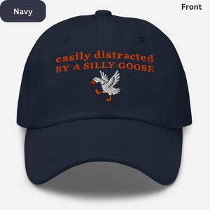 Embroidered Hat, Easily Distracted by a Silly Goose Cap, Funny Goose Hat, Animal Dad Hat, Quirky Gift for Him or Her, Birthday Gift for Her