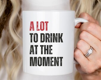 Funny Drinking Mug, Sarcastic Coffee Lover Cup, Novelty Gift Mug, 11oz 15oz Ceramic Mug