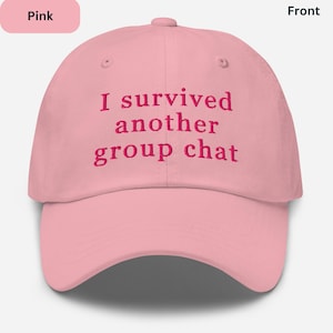 Embroidered Hat, Group Chat Cap – I Survived Another Group Chat – Funny Introvert Hat, Sarcastic Embroidered Dad Cap, Meme Hat Gift for Her
