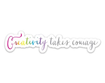 creativity takes courage sticker - perfect for your laptop, water bottle or notebook