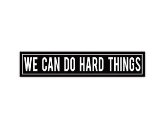 we can do hard things black and white sticker - perfect for your laptop, water bottle or notebook