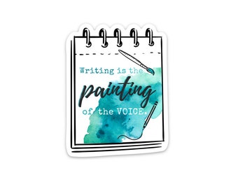 writing is the painting of the voice sticker - perfect for your laptop, planner, water bottle or notebook