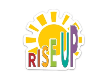 rise up sticker - perfect for your laptop, planner, water bottle or notebook