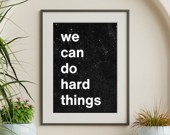 We Can Do Hard Things Distressed Digital Print for Download