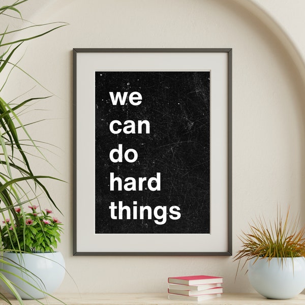 We Can Do Hard Things Distressed Digital Print for Download