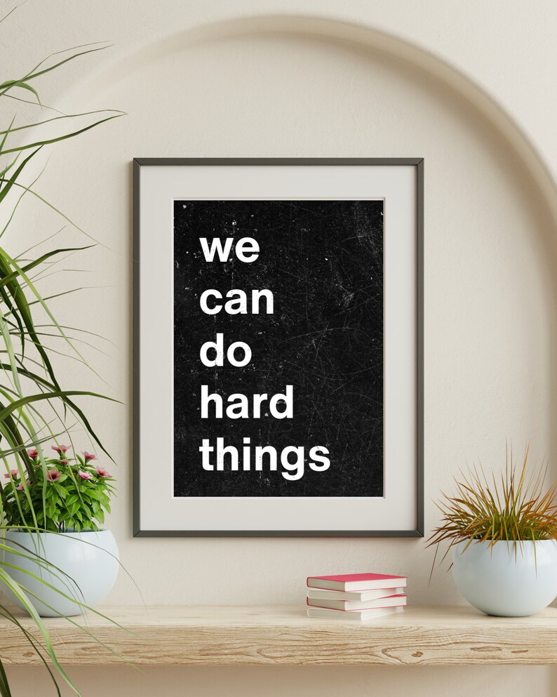 We Can Do Hard Things Distressed Digital Print for Download image 1