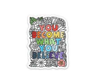 you become what you believe sticker - perfect for your laptop, planner, water bottle or notebook