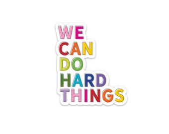 we can do hard things rainbow sticker - perfect for your laptop, water bottle or notebook