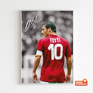 Francesco Totti Poster, Legend Signed Football Poster,  Digital Download