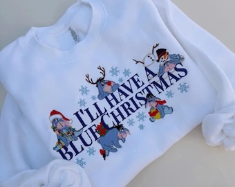 I’ll Have a Blue Christmas Embroidered Sweatshirt, Disney Eeyore Christmas Shirt, Winnie The Pooh Xmas Hoodie, Disneyland Christmas Shirt