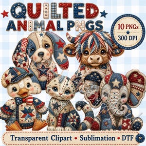 May include: A digital collection of 10 PNG files featuring quilted animal illustrations including a dog, highland cow, duck, cat, and elephant. Each animal has a red, white, and blue patchwork pattern with stars. Text reads QUILTED ANIMAL PNGS.