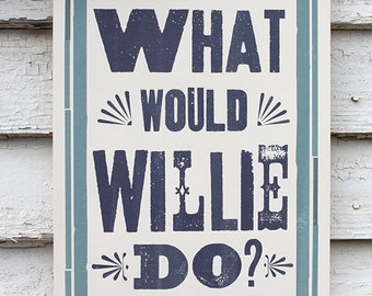 What Would Willie Do - 11x17 Print